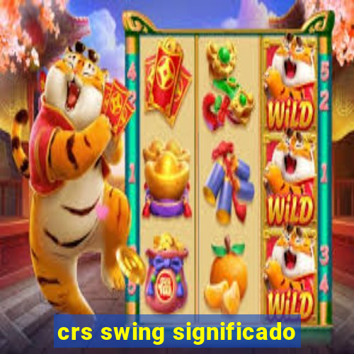 crs swing significado